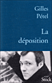 La déposition&nbsp;-&nbsp;Gilles Pétel
