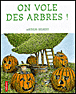 On vole des arbres&nbsp;-&nbsp;Arthur Geisert