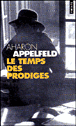 Le temps des prodiges&nbsp;-&nbsp;Aharon Appelfeld
