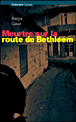 Meurtre sur la route de Béthléem&nbsp;-&nbsp;Batya Gour