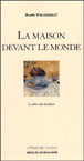 La maison devant le monde&nbsp;-&nbsp;Alain Vircondelet