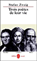 Trois poètes de leur vie&nbsp;-&nbsp;Stefan Zweig