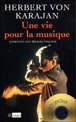 Une vie pour la musique&nbsp;-&nbsp;Herbert von Karajan