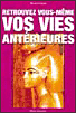 Retrouvez vous-même vos vies antérieures&nbsp;-&nbsp;Bernard Raquin