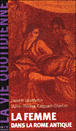 Les femmes dans la Rome antique&nbsp;-&nbsp;Danielle Gourevitch, Marie-Thérèse Raespsaet