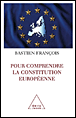 Comprendre enfin la Constitution européenne&nbsp;-&nbsp;B. François