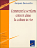 Comment les enfants entrent dans la culture écrite&nbsp;-&nbsp;Jacques Bernardin
