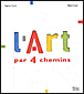 L'art par 4 chemins&nbsp;-&nbsp;Sophie Curtil, Milos Cvach
