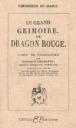 Le grand grimoire ou dragon rouge art de commander les espri&nbsp;-&nbsp;Collectif