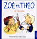 Zoé et Théo  à l'école&nbsp;-&nbsp;Catherine Metzmeyer, Marc Vanenis