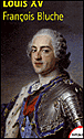 Louis XV&nbsp;-&nbsp;François Bluche
