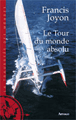 Le tour du monde absolu&nbsp;-&nbsp;Francis Joyon