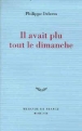 Il avait plu tout le dimanche&nbsp;-&nbsp;Philippe Delerm