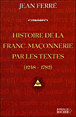 Histoire de la franc-maconnerie par les textes 1248-1782&nbsp;-&nbsp;Jean Ferré
