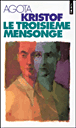 Le troisième mensonge&nbsp;-&nbsp;Agota Kristof