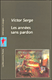 Les années sans pardon&nbsp;-&nbsp;Victor Serge