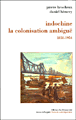Indochine, la colonisation ambiguë&nbsp;-&nbsp;Pierre Brocheux, Daniel Hémery