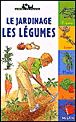 Le jardinage les légumes&nbsp;-&nbsp;Renée Kayser, Nathaële Vogel