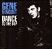 Gene Vincent&nbsp;-&nbsp;Dance to the bop