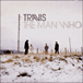 Travis&nbsp;-&nbsp;The man who