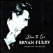 Bryan Ferry&nbsp;-&nbsp;Slave to love