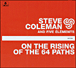 Steve Coleman&nbsp;-&nbsp;On the rising of the 64 paths