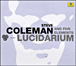 Steve Coleman&nbsp;-&nbsp;Lucidarium