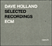 Dave Holland&nbsp;-&nbsp;Selected recordings