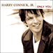 Harry Connick Jr&nbsp;-&nbsp;Only you
