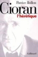 Cioran l'heretique&nbsp;-&nbsp;P. Bollon