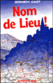 Noms de lieu !&nbsp;-&nbsp;Bernard Claude Galey