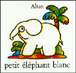 Petit éléphant blanc&nbsp;-&nbsp;Altan