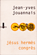 Jésus Hermès Congrès&nbsp;-&nbsp;Jean-Yves Jouannais