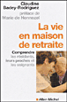 La vie en maison de retraite&nbsp;-&nbsp;Claudine Badey-Rodriguez