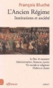 L'Ancien Régime&nbsp;-&nbsp;François Bluche