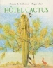 Hôtel Cactus&nbsp;-&nbsp;Pierre Bertrand, Brenda Z. Guiberson, Megan Lloyd