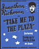 Take me to the Plaza&nbsp;-&nbsp;Jonathan Richman