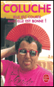 Elle est courte mais elle bonne&nbsp;-&nbsp;Coluche