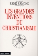 Les grandes inventions du christianisme&nbsp;-&nbsp;René Rémond