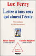 Lettre à tous ceux qui aiment l'école pour expliquer les réformes&nbsp;-&nbsp;Luc Ferry, Xavier Darcos