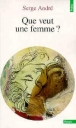 Que veut une femme?&nbsp;-&nbsp;Serge André
