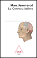 Le cerveau intime&nbsp;-&nbsp;Marc Jeannerod