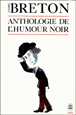 Anthologie de l'humour noir&nbsp;-&nbsp;André Breton