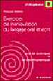 Exercices de manipulation du langage oral et écrit&nbsp;-&nbsp;Françoise Estienne