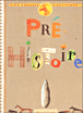 Préhistoire&nbsp;-&nbsp;Pascale Estellon, Anne Weiss, Sonia Goldie