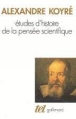 Etudes d'histoire de la pensée scientifique