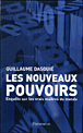 Les nouveaux pouvoirs&nbsp;-&nbsp;Guillaume Dasquié