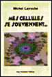 Mes cellules se souviennent&nbsp;-&nbsp;Michel Larroche