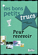 Les bons petits trucs pour recevoir&nbsp;-&nbsp;Catherine Lamontagne
