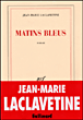 Matins bleus&nbsp;-&nbsp;Jean-Marie Laclavetine